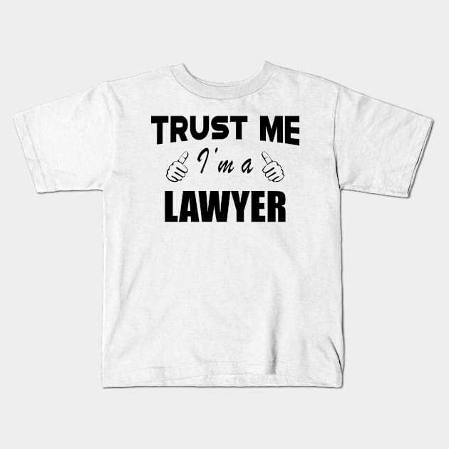 Lawyer - Trust me I'm a lawyer Kids T-Shirt by KC Happy Shop